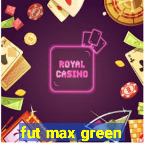 fut max green